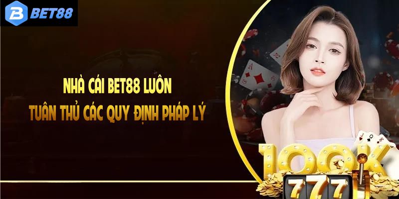 Nhà cái Bet88 luôn tuân thủ các quy định pháp lý quốc tế