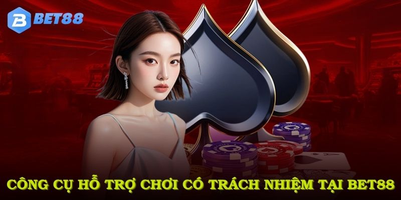 Công cụ hỗ trợ chơi có trách nhiệm tại BET88