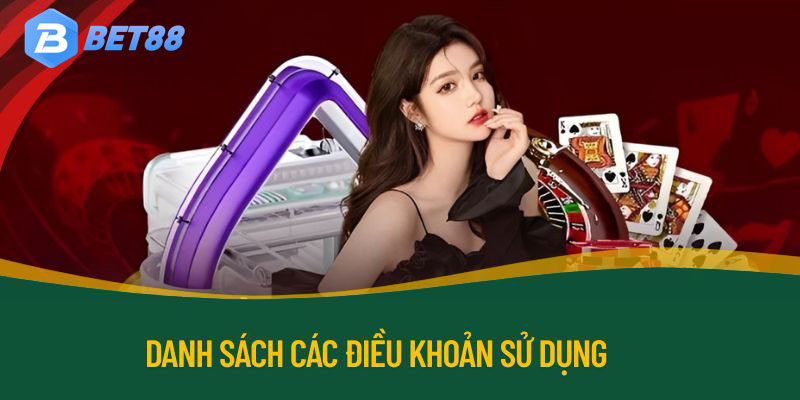 Danh sách những mục điều khoản dịch vụ BET88