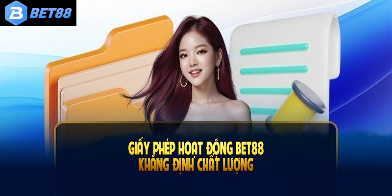 Điều kiện để giấy phép hoạt động Bet88 khẳng định chất lượng