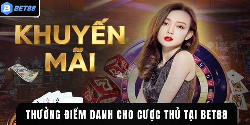 Giá trị thưởng điểm danh cho cược thủ tại BET88