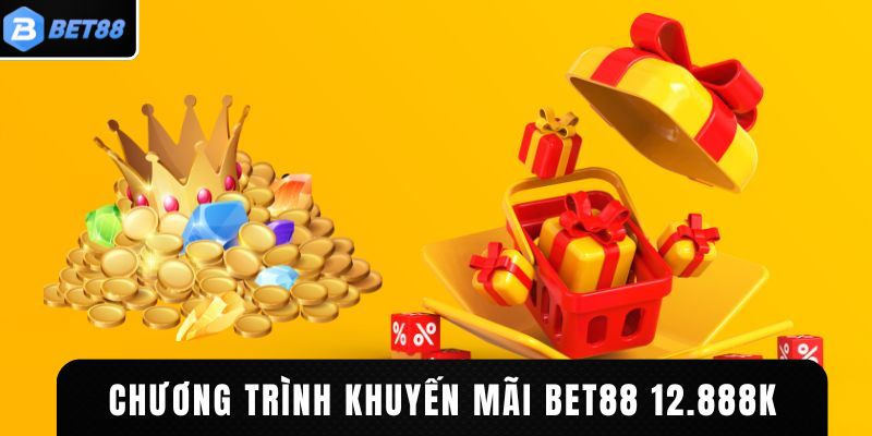 Chi tiết về chương trình khuyến mãi BET88 nhận 12.888K