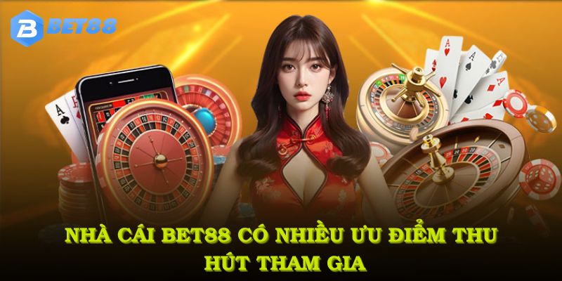 Nhà cái BET88 có nhiều ưu điểm thu hút hội viên tham gia