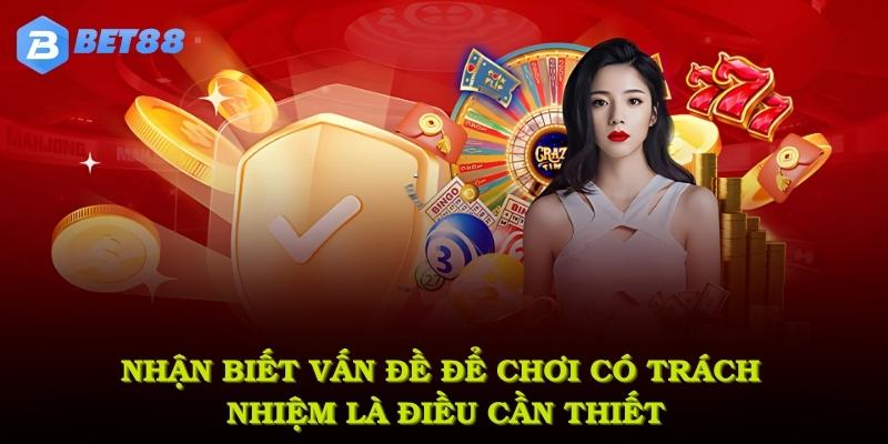 Nhận biết vấn đề để chơi có trách nhiệm là điều cần thiết