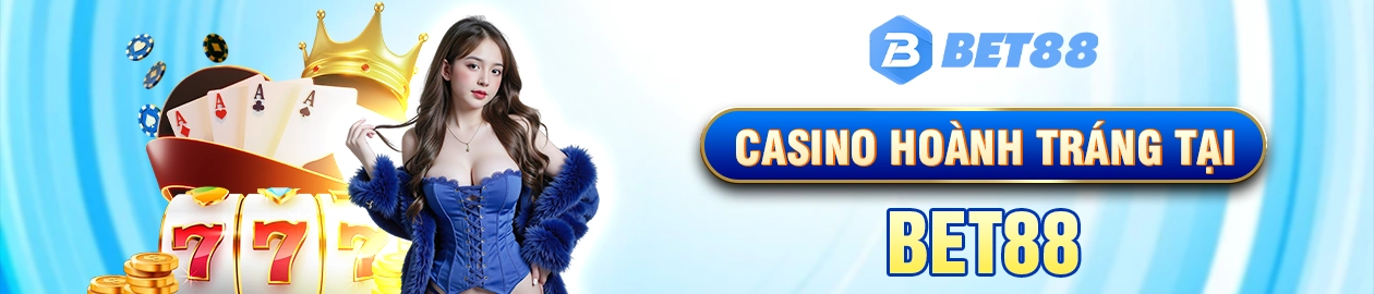 Casino hoành tráng tại bet88