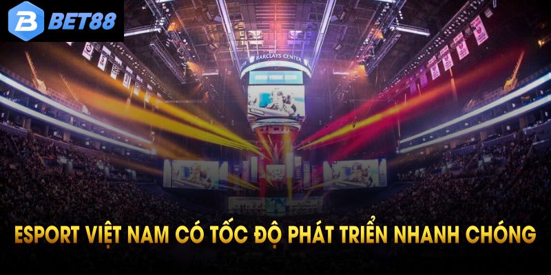 Những thách thức mà Esport Việt Nam phải đối diện và giải pháp từ BET88