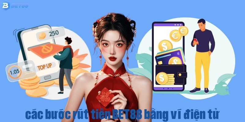 Giao dịch rút tiền BET88 bằng ví điện tử tiện lợi