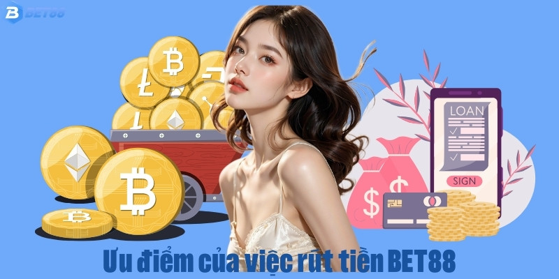 Những ưu điểm nổi bật của giao dịch rút tiền BET88