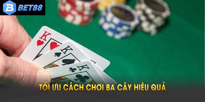 Cách chơi ba cây đơn giản, dễ hiểu và phù hợp cho người mới bắt đầu