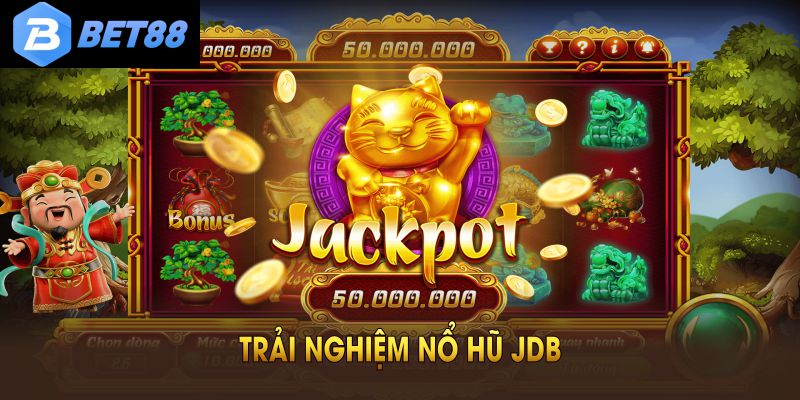 Trải nghiệm nổ hũ JDB mang đến những khoảnh khắc giải trí ấn tượng